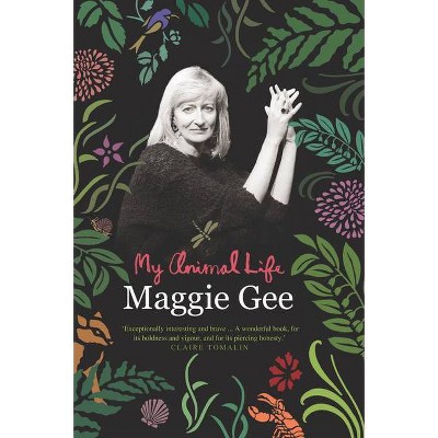 My Animal Life - by  Maggie Gee (Hardcover)