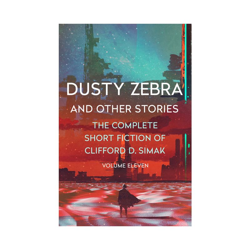 Dusty Zebra - (Complete Short Fiction of Clifford D. Simak) by  Clifford D Simak (Paperback), 1 of 2