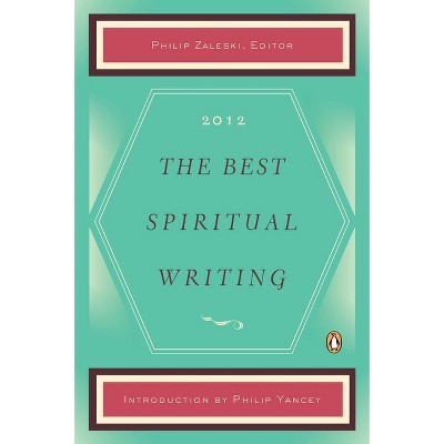 The Best Spiritual Writing - by  Philip Zaleski (Paperback)