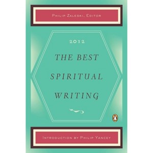 The Best Spiritual Writing - by  Philip Zaleski (Paperback) - 1 of 1