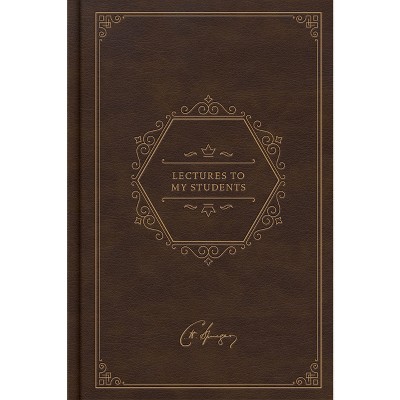 Lectures to My Students, Deluxe Edition - by  Charles Haddon Spurgeon (Hardcover)