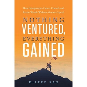 Nothing Ventured, Everything Gained - by  Dileep Rao (Paperback) - 1 of 1