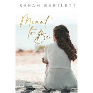 Meant To Be - by  Sarah Bartlett (Paperback) - 1 of 1