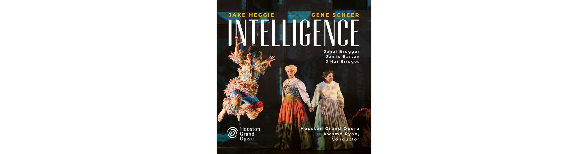 Houston Grand Opera - Jake Heggie: Intelligence