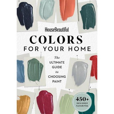 House Beautiful Colors for Your Home - by  House Beautiful & House Beautiful (Paperback)