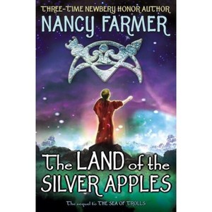 The Land of the Silver Apples - (Sea of Trolls Trilogy (Hardcover)) by  Nancy Farmer (Hardcover) - 1 of 1