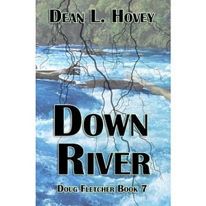 Down River - by  Dean L Hovey (Paperback) - 1 of 1