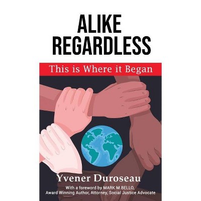 Alike Regardless - by  Yvener Duroseau (Hardcover)