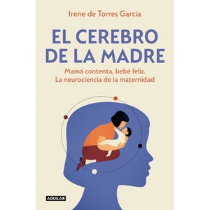 El Cerebro de la Madre / The Mother's Brain - by  Irene de Torres García (Paperback) - 1 of 1