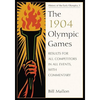 The 1904 Olympic Games - (History of the Early Olympics) by  Bill Mallon (Paperback)