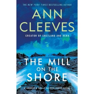 The Mill on the Shore - (George & Molly Palmer-Jones) by  Ann Cleeves (Paperback) - 1 of 1