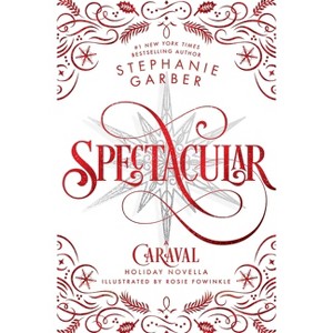 Spectacular - (Caraval) by  Stephanie Garber (Hardcover) - 1 of 1