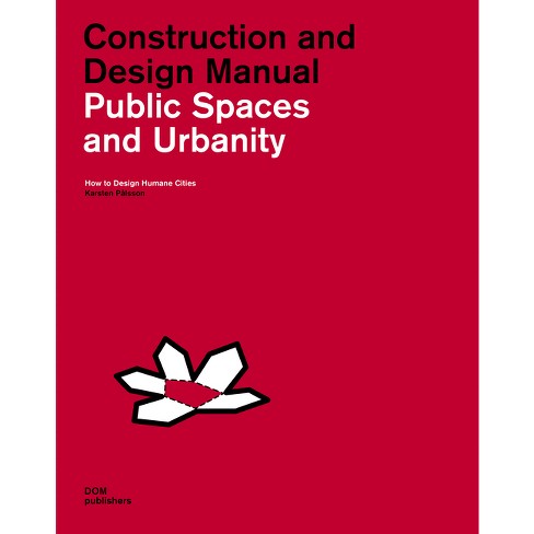 Public Spaces and Urbanity: Construction and Design Manual - by  Karsten Pålsson (Hardcover) - image 1 of 1