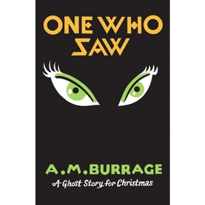 One Who Saw - (Seth's Christmas Ghost Stories) by  A M Burrage (Paperback) - 1 of 1