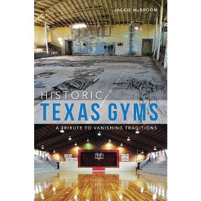 Historic Texas Gyms - (Landmarks) by  Jackie McBroom (Paperback)