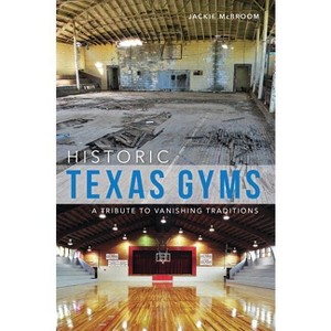 Historic Texas Gyms - (Landmarks) by  Jackie McBroom (Paperback) - 1 of 1