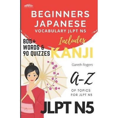 Beginners Japanese Vocabulary JLPT N5 - (Bungo Japanese) by  Gareth Rogers (Paperback)