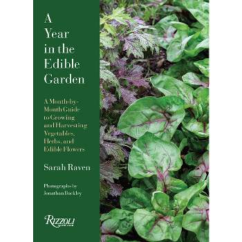 A Year in the Edible Garden - by  Sarah Raven (Hardcover)
