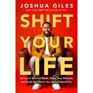 Shift Your Life - by  Joshua Giles (Hardcover) - 1 of 1