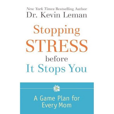 Stopping Stress Before It Stops You - by  Kevin Leman (Paperback)