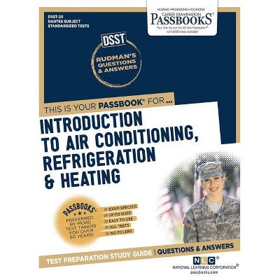 Introduction to Air Conditioning, Refrigeration & Heating, 20 - (Dantes Subject Standardized Tests) by  National Learning Corporation (Paperback)