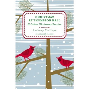 Christmas at Thompson Hall - (Penguin Christmas Classics) by  Anthony Trollope (Hardcover) - 1 of 1