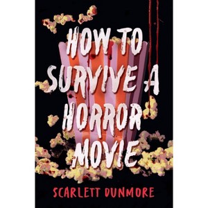 How to Survive a Horror Movie - by Scarlett Dunmore - 1 of 1