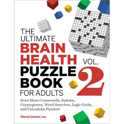 The Ultimate Brain Health Puzzle Book for Adults, Vol. 2 - (Ultimate Brain Health Puzzle Books) by  Marcel Danesi (Paperback)