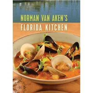 Norman Van Aken's Florida Kitchen - (Hardcover) - 1 of 1