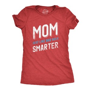 Womens Mom Just Like My Dad But Smarter Funny Mothers Day T shirt - Crazy Dog Women's T Shirt - 1 of 4