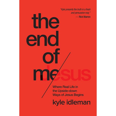 The End of Me - by  Kyle Idleman (Paperback) - image 1 of 1