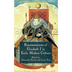 Representations of Elizabeth I in Early Modern Culture - by  A Petrina & L Tosi (Hardcover) - 1 of 1
