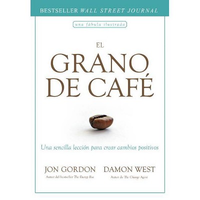 El Grano de Café (the Coffee Bean Spanish Edition) - by  Jon Gordon (Hardcover)