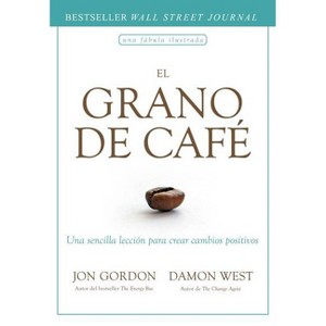 El Grano de Café (the Coffee Bean Spanish Edition) - by  Jon Gordon (Hardcover) - 1 of 1