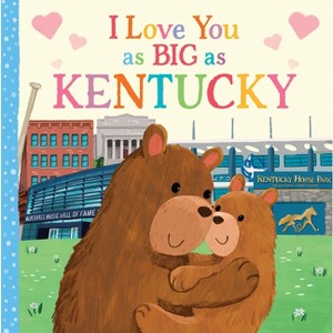 I Love You as Big as Kentucky - by  Rose Rossner (Board Book) - 1 of 1