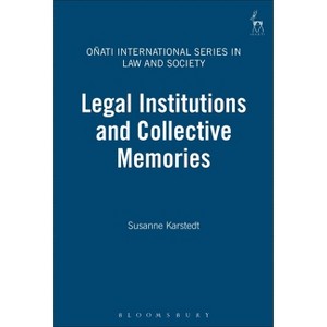 Legal Institutions and Collective Memories - by  Suzanne Karstedt (Hardcover) - 1 of 1