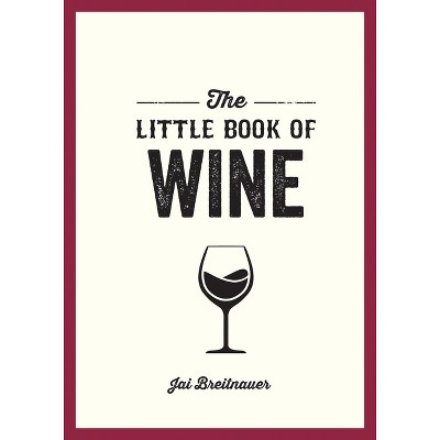 The Little Book of Wine - by  Jai Breitnauer (Paperback)