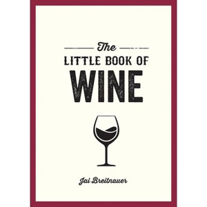 The Little Book of Wine - by  Jai Breitnauer (Paperback) - 1 of 1