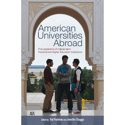 American Universities Abroad - by  Ted Purinton (Hardcover)