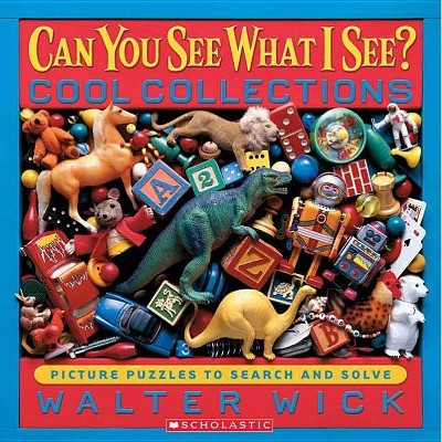 Cool Collections - (Can You See What I See?) by  Walter Wick (Hardcover)