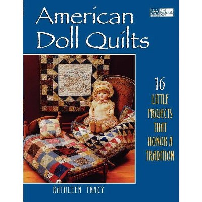 American Doll Quilts Print on Demand Edition - by  Kathleen Tracy (Paperback)