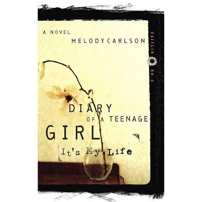 It's My Life - (Diary of a Teenage Girl) by  Melody Carlson (Paperback)