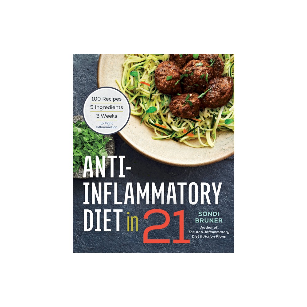 Anti-Inflammatory Diet in 21 - by Sondi Bruner (Paperback)