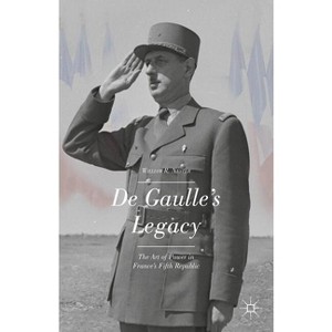 De Gaulle's Legacy - by  W Nester (Hardcover) - 1 of 1