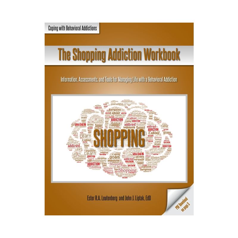 The Shopping Addiction Workbook - (Coping with Behavioral Addictions) by  Ester R a Leutenberg & John J Liptak (Paperback), 1 of 2