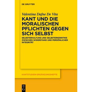 Kant Und Die Moralischen Pflichten Gegen Sich Selbst - (Kantstudien-Ergänzungshefte) by  Valentina Dafne de Vita (Hardcover) - 1 of 1
