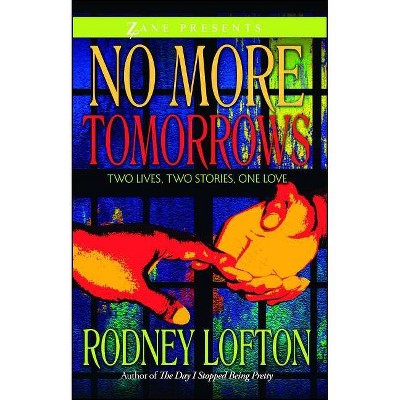 No More Tomorrows - (Zane Presents) by  Rodney Lofton (Paperback)