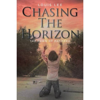 Chasing the Horizon - by  Louis Lee (Paperback)