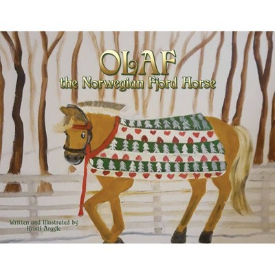 Olaf the Norwegian Fjord Horse - by  Kristi Argyle (Paperback)