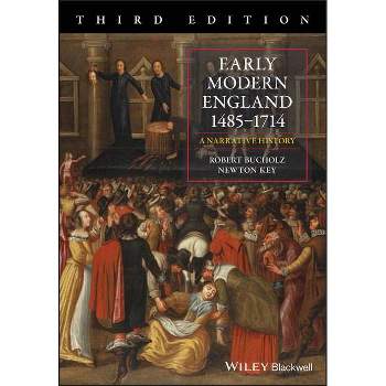 Early Modern England 1485-1714 - by  Robert Bucholz & Newton Key (Paperback)